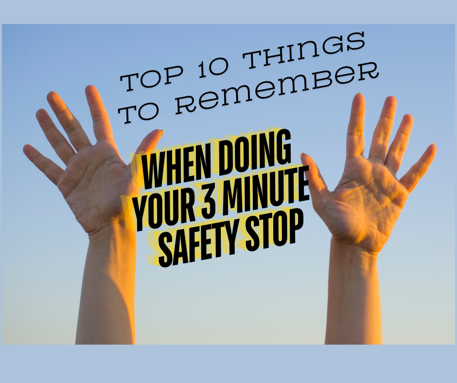 10 things to remember for 3 minute safety stop